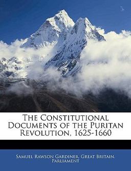 The Constitutional Documents of the Puritan Revolution, 1625-1660
