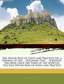 The Divine Rule of Faith and Practice The Divine Rule of Faith and Practice