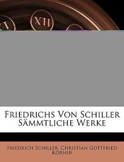 Friedrichs Von Schiller Sämmtliche Werke