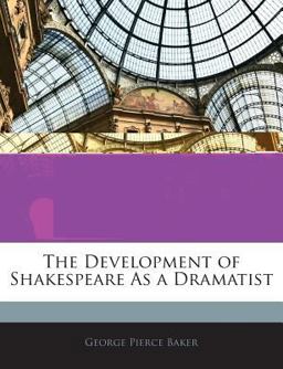 The Development of Shakespeare As a Dramatist