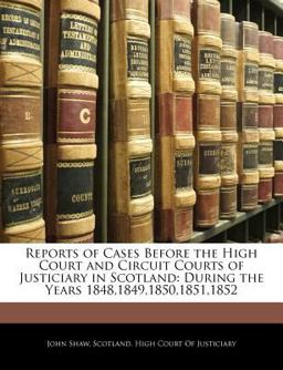 Reports of Cases Before the High Court and Circuit Courts of Justiciary in Scotland