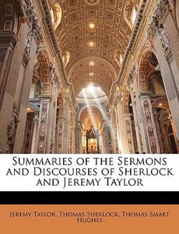 Summaries of the Sermons and Discourses of Sherlock and Jeremy Taylor
