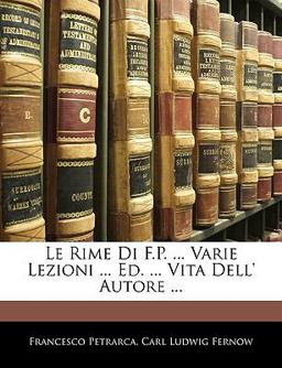 Le Rime Di F P Varie Lezioni Ed Vita Dell' Autore