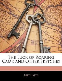 The Luck of Roaring Camp, and Other Sketches