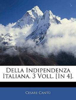Della Indipendenza Italiana 3 Voll [in 4]