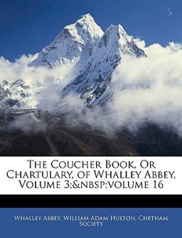 The Coucher Book, or Chartulary, of Whalley Abbey
