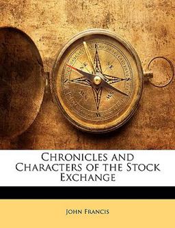 Chronicles and Characters of the Stock Exchange