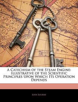 A Catechism of the Steam Engine