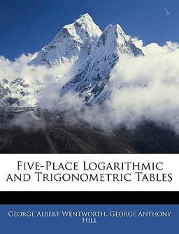 Five-Place Logarithmic and Trigonometric Tables