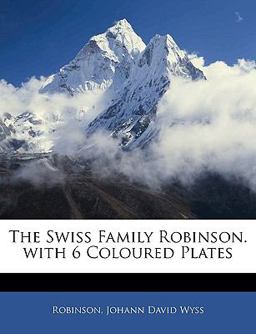 The Swiss Family Robinson with 6 Coloured Plates