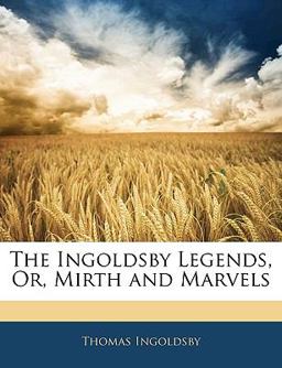 The Ingoldsby Legends, or, Mirth and Marvels