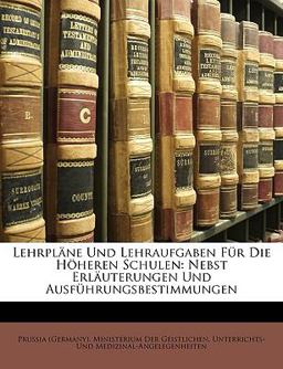 Lehrpläne und Lehraufgaben Für Die Höheren Schulen Lehrpläne und Lehraufgaben Für Die Höheren Schulen