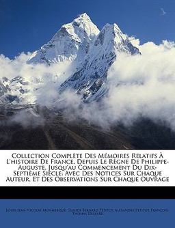 Collection Complète des Mémoires Relatifs À L'Histoire de France, Depuis le Règne de Philippe-Auguste, Jusqu'Au Commencement du Dix-Septième Siècle