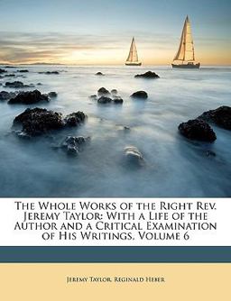 The Whole Works of the Right Rev Jeremy Taylor
