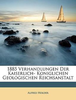 1885 Verhandlungen der Kaiserlich- Koniglichen Geologischen Reichsanstalt
