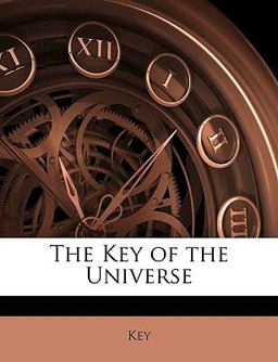 The Key of the Universe