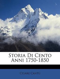 Storia Di Cento Anni 1750-1850