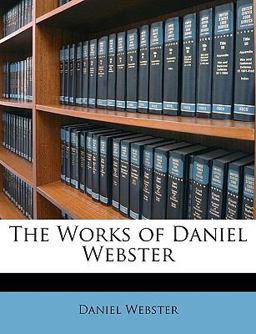 The Works of Daniel Webster