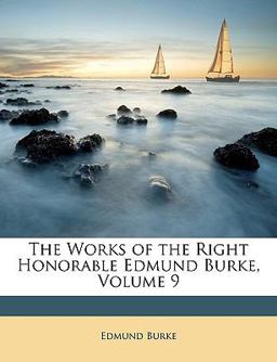 The Works of the Right Honorable Edmund Burke
