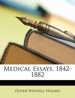 Medical Essays, 1842-1882