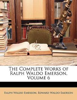 The Complete Works of Ralph Waldo Emerson