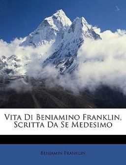Vita Di Beniamino Franklin, Scritta Da Se Medesimo