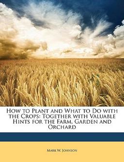 How to Plant and What to Do with the Crops How to Plant and What to Do with the Crops