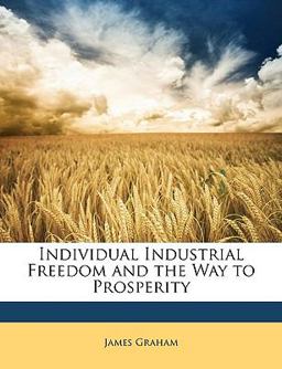 Individual Industrial Freedom and the Way to Prosperity