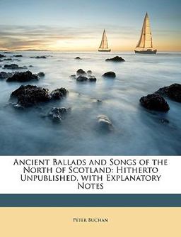 Ancient Ballads and Songs of the North of Scotland