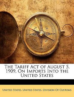 The Tariff Act of August 5, 1909, on Imports into the United States