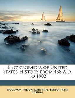 Encyclopædia of United States History from 458 a D To 1902
