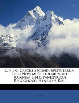 C Plini Caecili Secundi Epistularum Libri Novem C Plini Caecili Secundi Epistularum Libri Novem