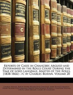 Reports of Cases in Chancery, Argued and Determined in the Rolls Court During the Time of Lord Langdale, Master of the Rolls [1838-1866]