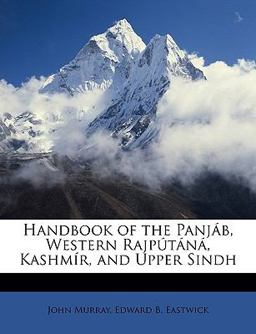 Handbook of the Panjáb, Western Rajpútáná, Kashmír, and Upper Sindh