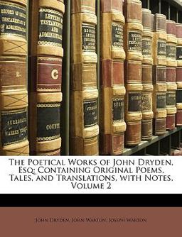 The Poetical Works of John Dryden, Esq