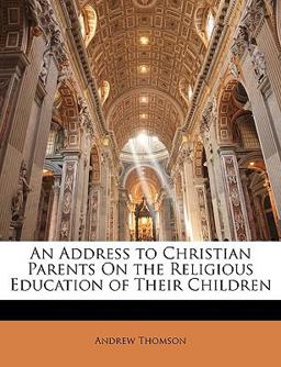 An Address to Christian Parents on the Religious Education of Their Children