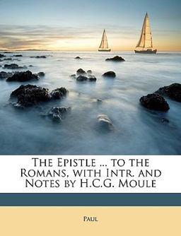 The Epistle to the Romans, with Intr and Notes by H C G Moule