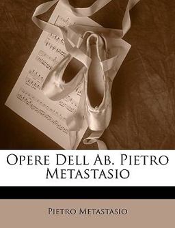 Opere Dell Ab Pietro Metastasio