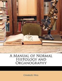 A Manual of Normal Histology and Organography