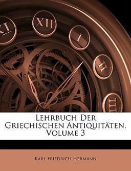 Lehrbuch Der Griechischen Antiquitäten, Volume 1 (German Edition)