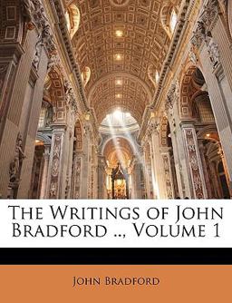 The Writings of John Bradford