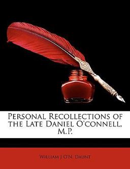 Personal Recollections of the Late Daniel O'Connell, M P