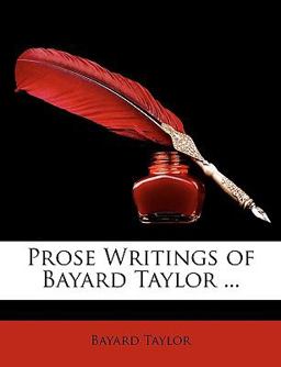 Prose Writings of Bayard Taylor