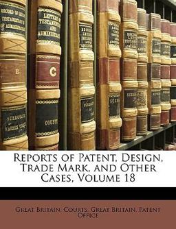 Reports of Patent, Design, Trade Mark, and Other Cases