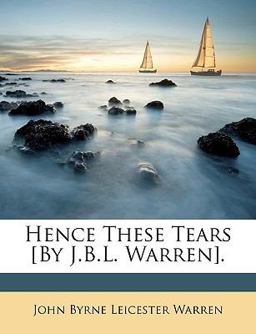 Hence These Tears [by J B L Warren]