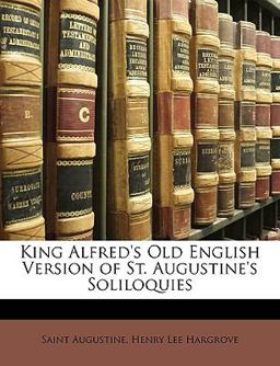 King Alfred's Old English Version of St Augustine's Soliloquies