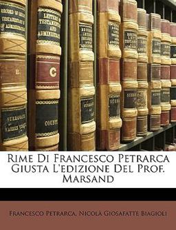 Rime Di Francesco Petrarca Giusta L'Edizione Del Prof Marsand Rime Di Francesco Petrarca Giusta L'Edizione Del Prof Marsand