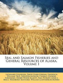 Seal and Salmon Fisheries and General Resources of Alaska