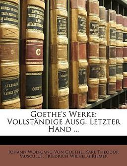 Goethe's Werke: Vollständige Ausg. Letzter Hand ...