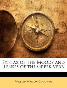 Syntax of the Moods and Tenses of the Greek Verb